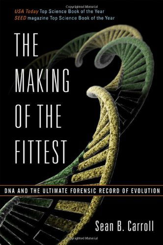 Cover for Sean B. Carroll · The Making of the Fittest DNA and the Ultimate Forensic Record of Evolution (Paperback Book) [Reprint edition] (2007)