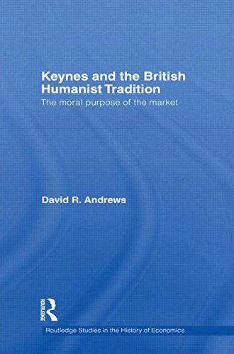 Cover for David Andrews · Keynes and the British Humanist Tradition: The Moral Purpose of the Market - Routledge Studies in the History of Economics (Pocketbok) (2013)