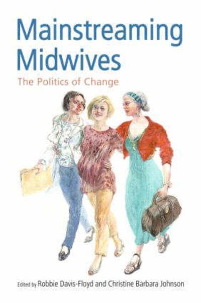 Cover for Robbie Davis-floyd · Mainstreaming Midwives: The Politics of Change (Paperback Bog) [New edition] (2006)