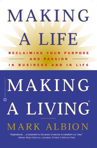 Cover for Mark Albion · Making a Life, Making a Living: Reclaiming Your Purpose and Passion in Business and in Life (Pocketbok) (2000)