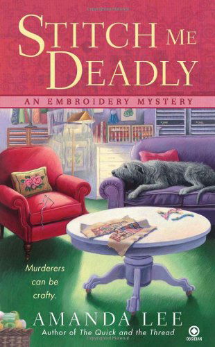 Cover for Amanda Lee · Stitch Me Deadly: An Embroidery Mystery - Embroidery Mystery (Paperback Book) [Original edition] (2011)