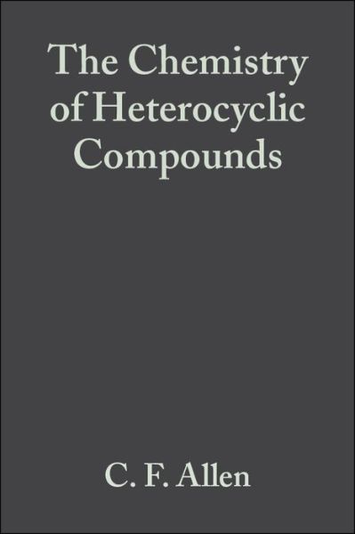 Six Membered Heterocyclic Nitrogen Compounds with Three Condensed Rings, Volume 12 - Chemistry of Heterocyclic Compounds: A Series Of Monographs - C. F. H. Allen - Books - John Wiley & Sons Inc - 9780470378519 - January 15, 1958