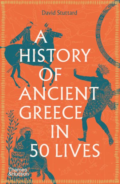 Cover for David Stuttard · A History of Ancient Greece in 50 Lives (Taschenbuch) (2021)