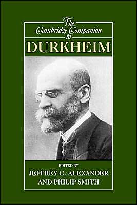 The Cambridge Companion to Durkheim - Philip Smith - Books - Cambridge University Press - 9780521001519 - May 26, 2005