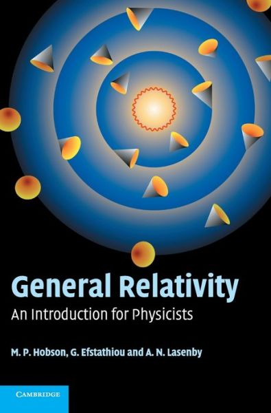 Cover for Hobson, M. P. (University of Cambridge) · General Relativity: An Introduction for Physicists (Hardcover Book) (2006)