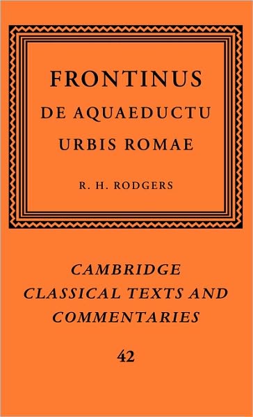 Cover for Frontinus · Frontinus: De Aquaeductu Urbis Romae - Cambridge Classical Texts and Commentaries (Hardcover Book) (2004)