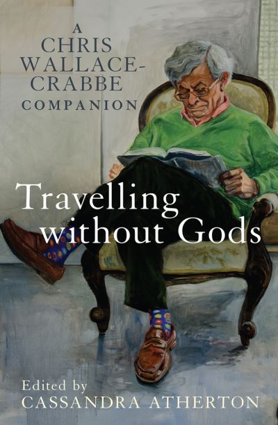 Cover for Cassandra Atherton · Travelling Without Gods: A Chris Wallace-Crabbe Companion (Paperback Book) (2014)