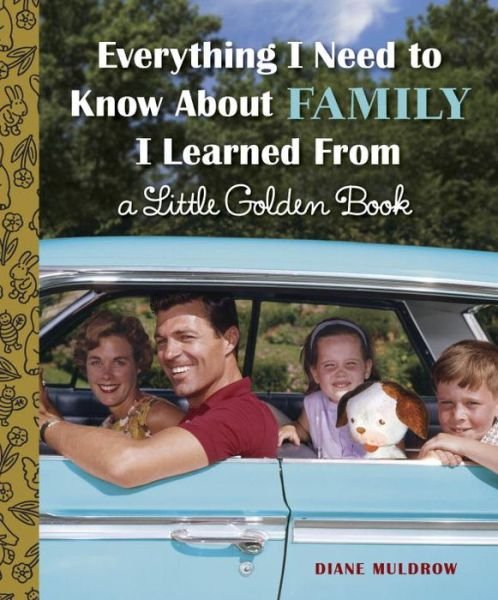 Cover for Diane Muldrow · Everything I Need to Know About Family I Learned From a Little Golden Book (Gebundenes Buch) (2017)