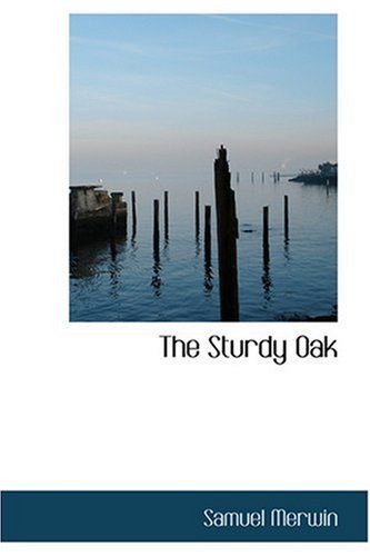 Cover for Samuel Merwin · The Sturdy Oak (Hardcover Book) (2008)
