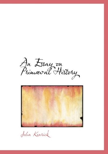 Cover for John Kenrick · An Essay on Primabval History (Inbunden Bok) [Large Print, Large Type edition] (2008)