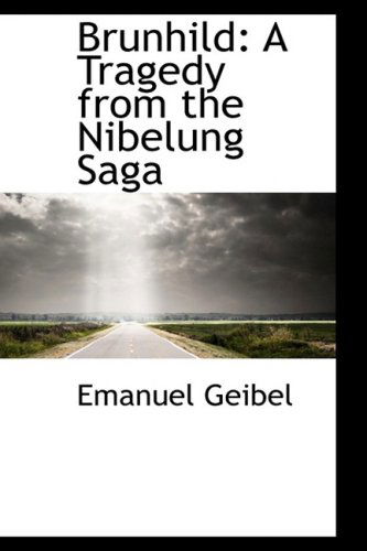 Cover for Emanuel Geibel · Brunhild: a Tragedy from the Nibelung Saga (Hardcover Book) (2008)