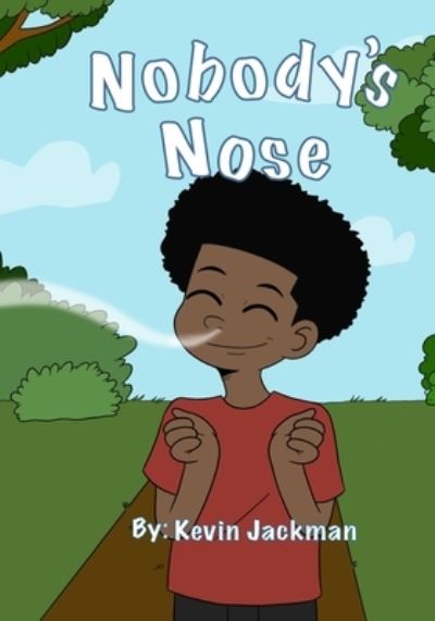 Nobody's Nose - Kevin Jackman - Books - Bowker Identifier Services - 9780578771519 - October 27, 2021