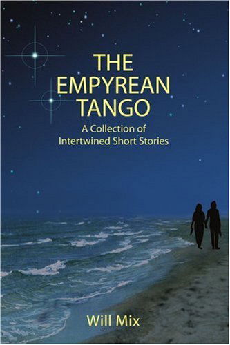 Cover for Will Mix · The Empyrean Tango: a Collection of Intertwined Short Stories (Paperback Book) (2004)