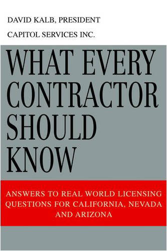 Cover for David Kalb · What Every Contractor Should Know: Answers to Real World Licensing Questions for California, Nevada and Arizona (Paperback Book) (2005)