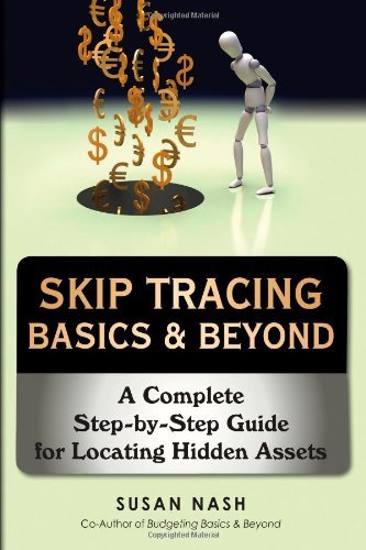 Cover for Susan Nash · Skip Tracing Basics &amp; Beyond: a Complete Step-by-step Guide for Locating Hidden Assets (Hardcover Book) (2008)