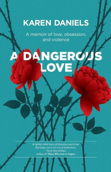 Cover for Karen Daniels · A Dangerous Love: A memoir of love, obsession and violence (Paperback Book) (2021)