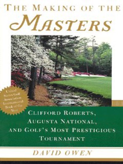The Making of the Masters - David Owen - Books - Simon & Schuster - 9780684867519 - April 2, 2003