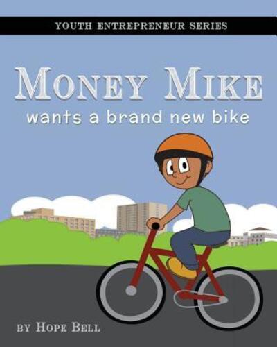 Cover for Hope Bell · Money Mike Wants a Brand New Bike - Youth Entrepreneur (Paperback Book) (2018)