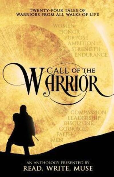 Cover for J S Bailey · Call of the Warrior: an Anthology Presented by Read, Write, Muse (Paperback Book) (2015)