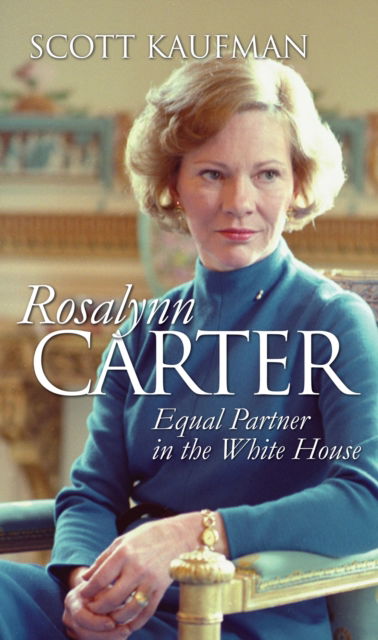 Cover for Scott Kaufman · Rosalynn Carter: Equal Partner in the White House - Modern First Ladies (Paperback Book) (2025)