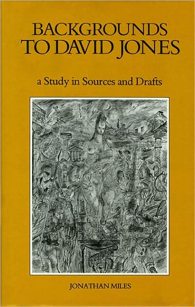 Cover for Jonathan Miles · Backgrounds to David Jones: A Study in Sources and Drafts (Hardcover Book) [Annotated edition] (1990)