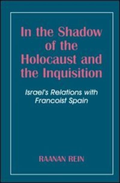 Cover for Raanan Rein · In the Shadow of the Holocaust and the Inquisition: Israel's Relations with Francoist Spain (Paperback Bog) (1997)