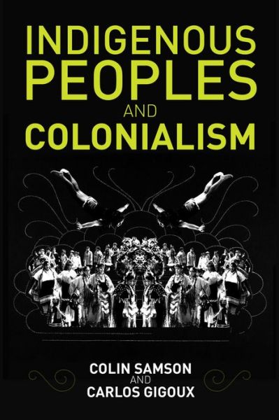 Cover for Samson, Colin (University of Essex) · Indigenous Peoples and Colonialism: Global Perspectives (Hardcover Book) (2016)