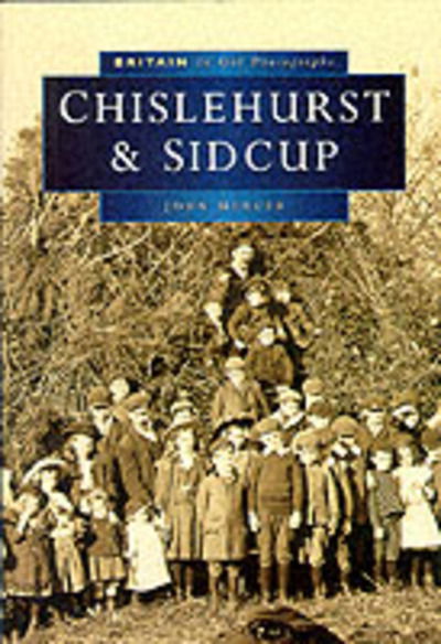 Cover for John Mercer · Chislehurst and Sidcup in Old Photographs - Britain in Old Photographs (Paperback Book) (2007)