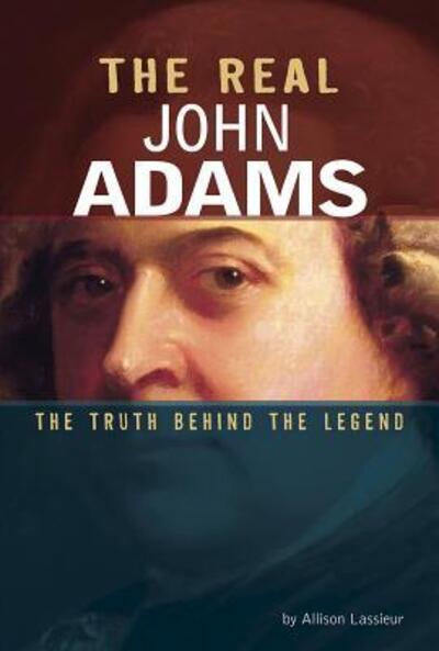 Cover for Allison Lassieur · Real John Adams (Book) (2019)