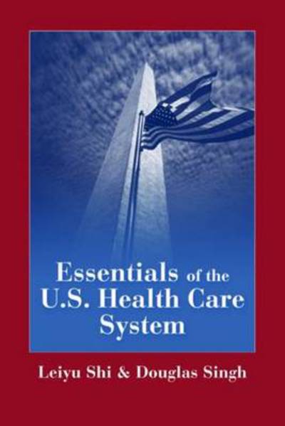 Cover for Leiyu Shi · Essentials of the U.S. Health Care System (Paperback Book) (2004)