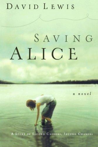 Cover for David Lewis · Saving Alice: A Novel (Taschenbuch) [Pbk Version and Revised and Updated to Include New edition] (2006)