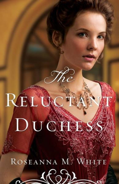 Cover for Roseanna M. White · The Reluctant Duchess (Paperback Book) (2016)