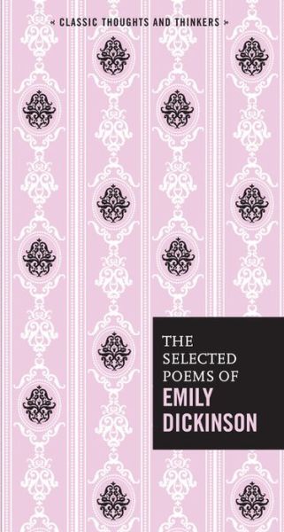 Cover for Emily Dickinson · The Selected Poems of Emily Dickinson - Classic Thoughts and Thinkers (Inbunden Bok) (2016)