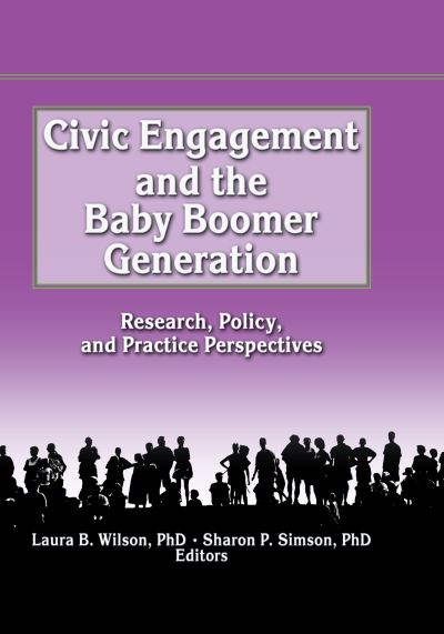 Cover for Laura Wilson · Civic Engagement and the Baby Boomer Generation: Research, Policy, and Practice Perspectives (Hardcover Book) (2006)