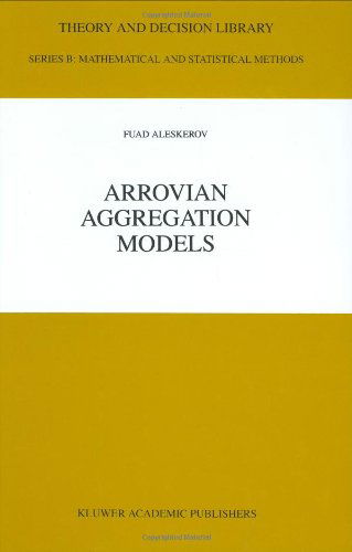 Arrovian Aggregation Models - Theory and Decision Library B - Fuad T. Aleskerov - Bøger - Springer - 9780792384519 - 31. marts 1999