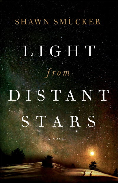 Cover for Shawn Smucker · Light from Distant Stars – A Novel (Pocketbok) (2019)