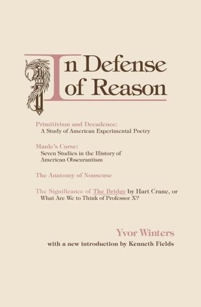 In Defense of Reason: Three Classics of Contemporary Criticism - Yvor Winters - Bücher - Ohio University Press - 9780804001519 - 2. März 1987