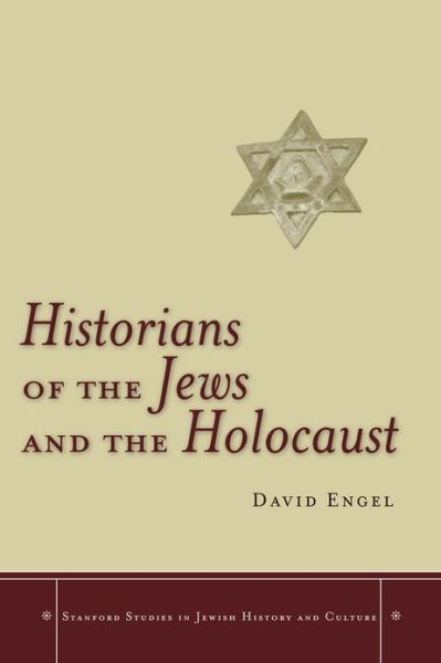 Cover for David Engel · Historians of the Jews and the Holocaust - Stanford Studies in Jewish History and Culture (Hardcover bog) (2009)