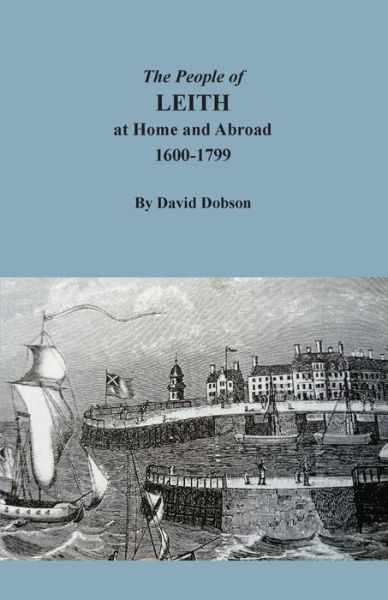 Cover for David Dobson · People of Leith at Home and Abroad, 1600-1799 (Book) (2022)