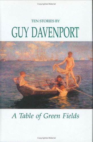 Cover for Guy Davenport · A Table of Green Fields: Ten Stories (Hardcover Book) [1st edition] (1993)