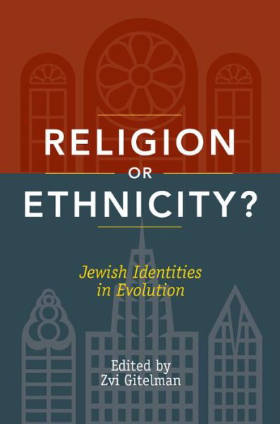 Cover for Zvi Y. Gitelman · Religion or Ethnicity?: Jewish Identities in Evolution (Paperback Book) (2009)