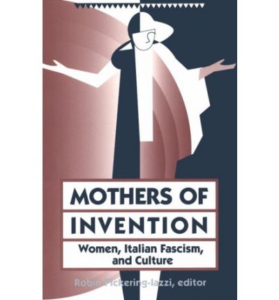 Cover for Robin Pickering-Iazzi · Mothers Of Invention: Women, Italian Facism, and Culture (Paperback Book) (1995)