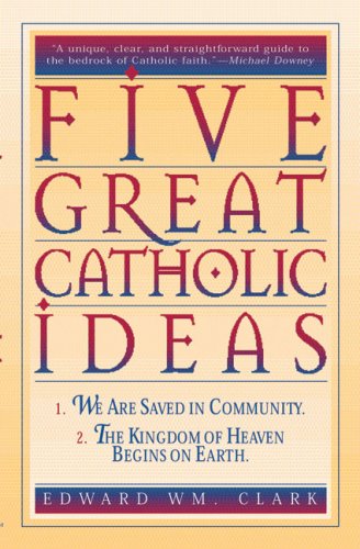 Cover for Edward Wm. Clark · Five Great Catholic Ideas (Paperback Book) (1998)