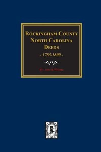 Rockingham County, North Carolina, Deed Abstracts, 1785-1800 - Irene B. Webster - Książki - Southern Historical Press, Inc. - 9780893083519 - 17 listopada 2017