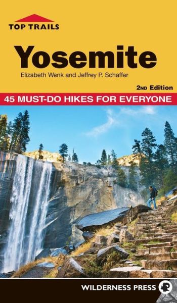 Cover for Elizabeth Wenk · Top Trails: Yosemite: 45 Must-Do Hikes for Everyone - Top Trails (Hardcover Book) [2 Revised edition] (2018)