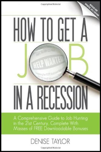 Cover for Denise Taylor · How to Get a Job in a Recession: a Comprehensive Guide to Job Hunting in the 21st Century, Complete with Masses of Free Downloadable Bonuses (Paperback Book) [2 Revised edition] (2011)