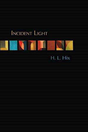 Incident Light: Poems - H. L. Hix - Books - Etruscan Press - 9780974599519 - November 1, 2009