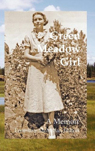 Cover for Ernestine Mcmillan Hilton · Green Meadow Girl (Hardcover Book) (2011)