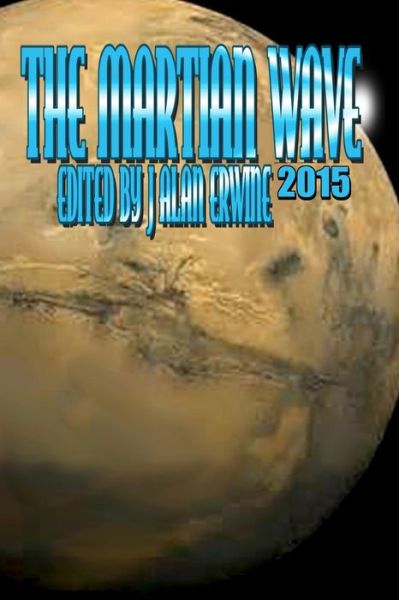 Cover for J Alan Erwine · The Martian Wave: 2015 (Paperback Book) (2015)