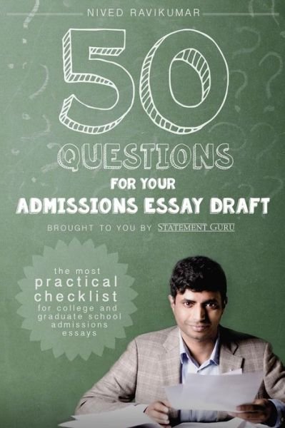 Cover for Nived Ravikumar · 50 Questions for Your Admissions Essay Draft: the Most Practical Checklist for College and Graduate School Admissions Essays (Paperback Bog) (2014)